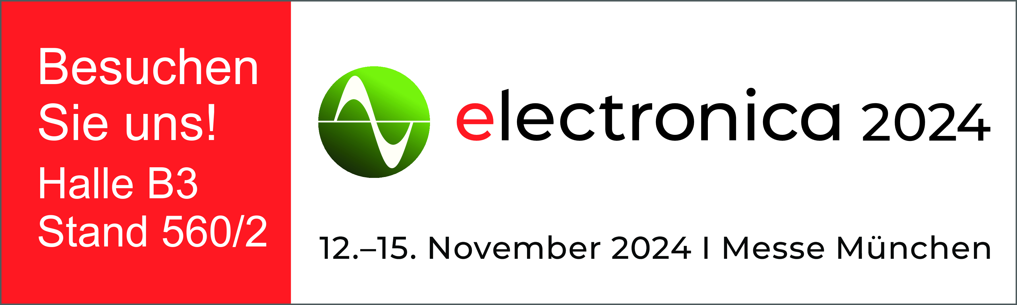 Visit us at electronica 2024 Hall B3 Booth 560/2